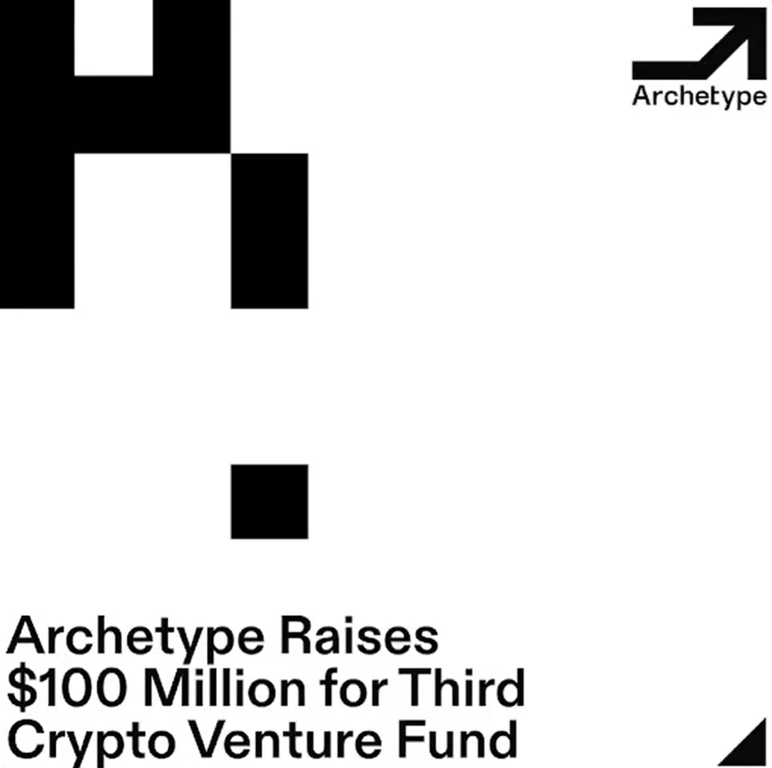 Archetype raises over $100 million for crypto venture fund